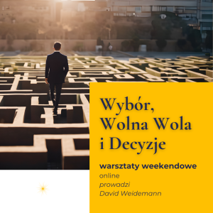 Wybór, Wolna Wola i Decyzje | warsztaty online